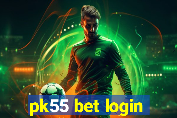 pk55 bet login